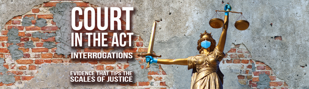 Court in the Act Interrogations